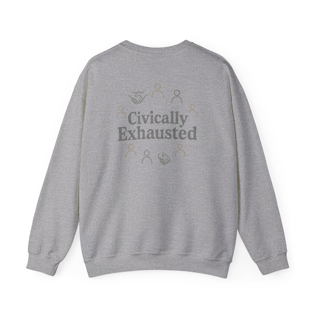Civically Exhausted Crewneck Sweatshirt – Political Activism Humor Pullover