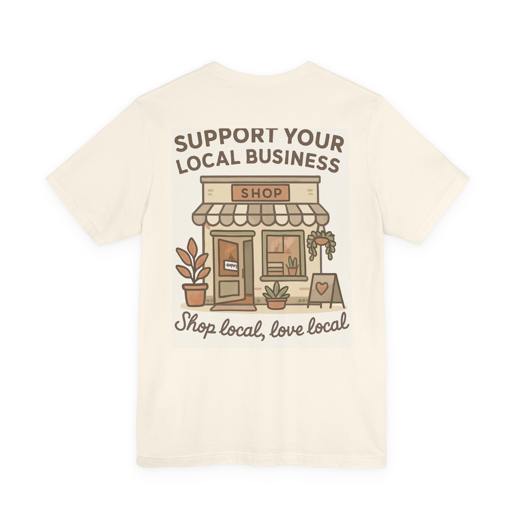 Support Your Local Business T-Shirt — "Shop Local, Love Local" Small Business Tee