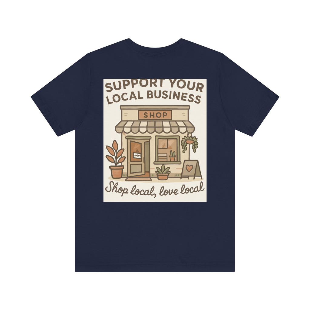 Support Your Local Business T-Shirt — "Shop Local, Love Local" Small Business Tee