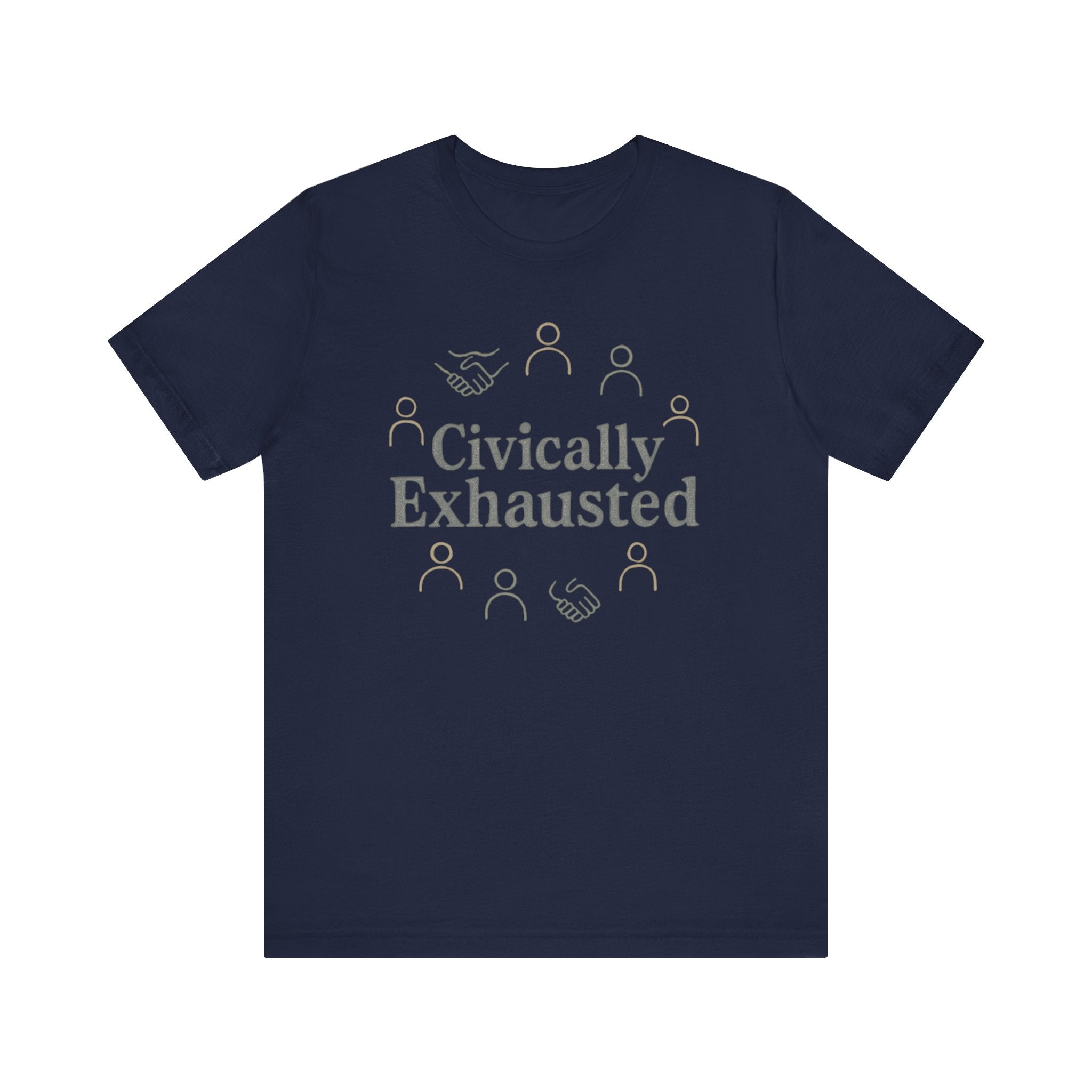 Civically Exhausted T-Shirt — Political Activism Funny Tee