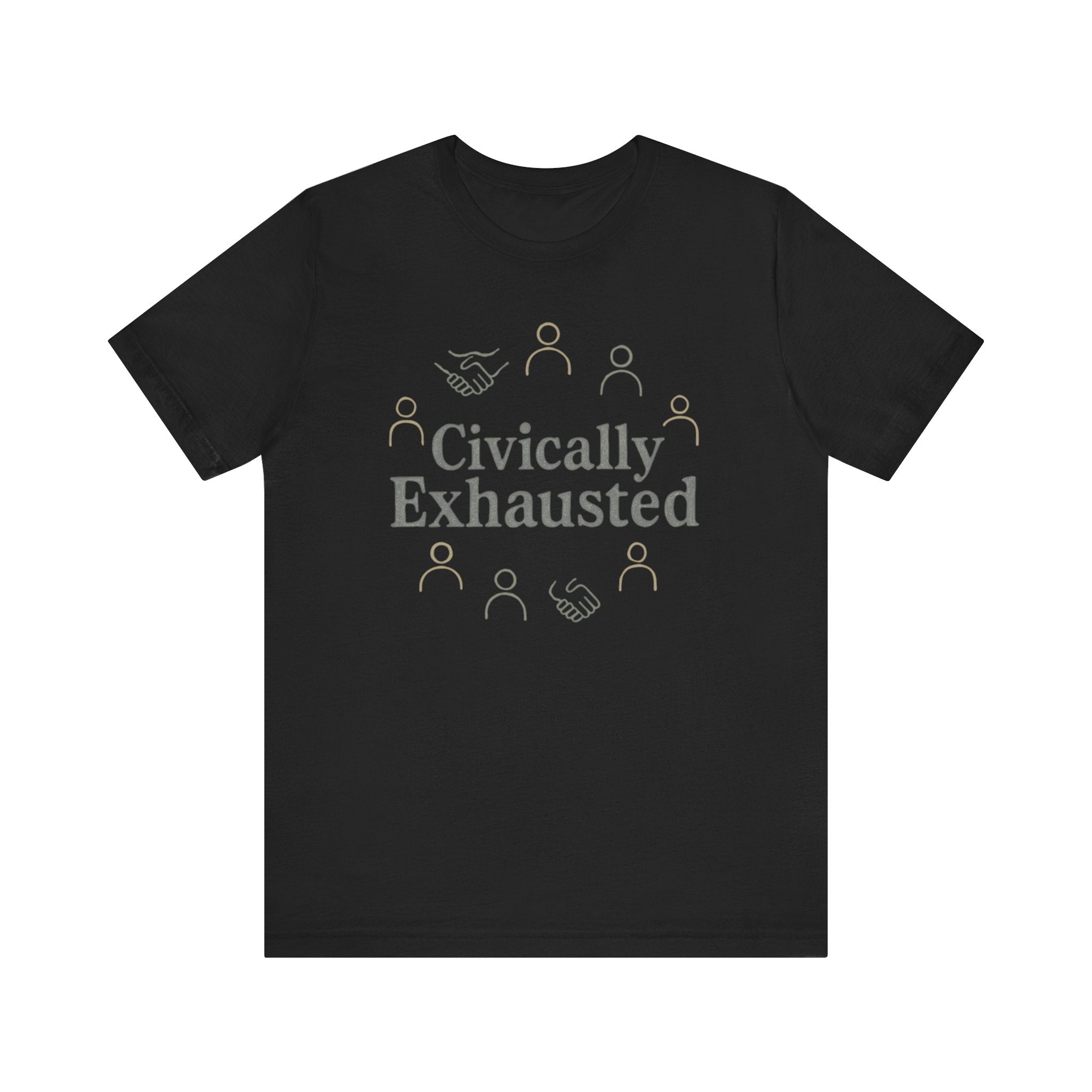 Civically Exhausted T-Shirt — Political Activism Funny Tee