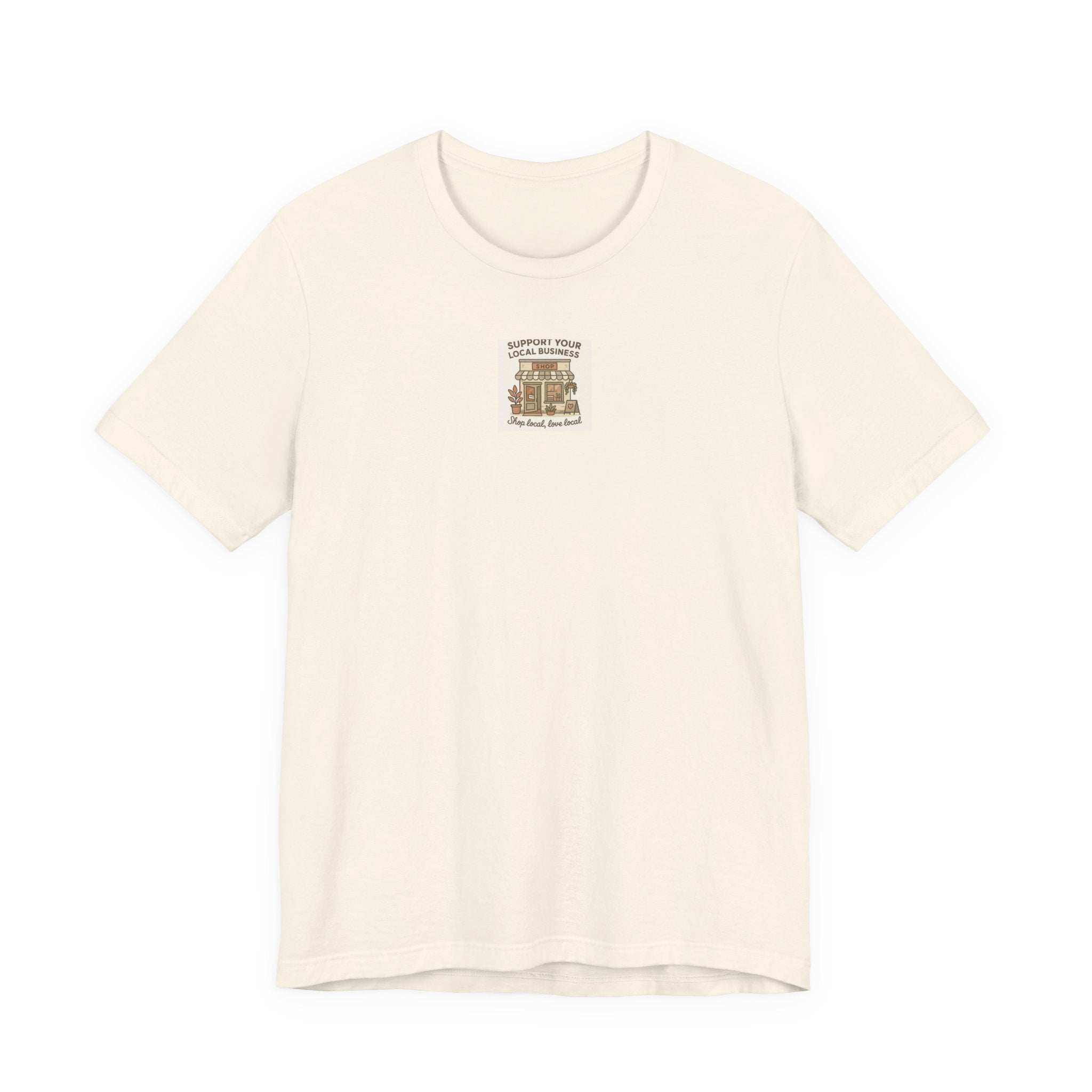 Support Your Local Business T-Shirt — "Shop Local, Love Local" Small Business Tee