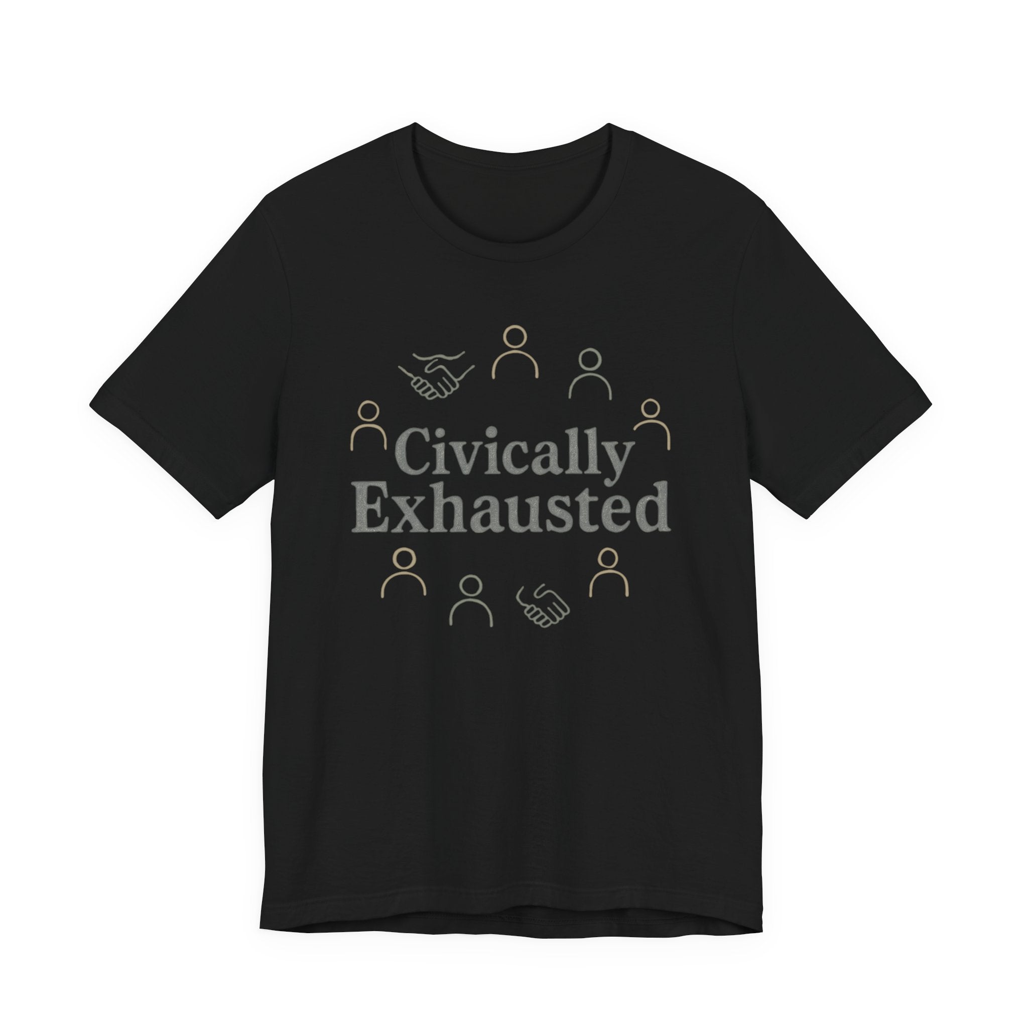 Civically Exhausted T-Shirt — Political Activism Funny Tee