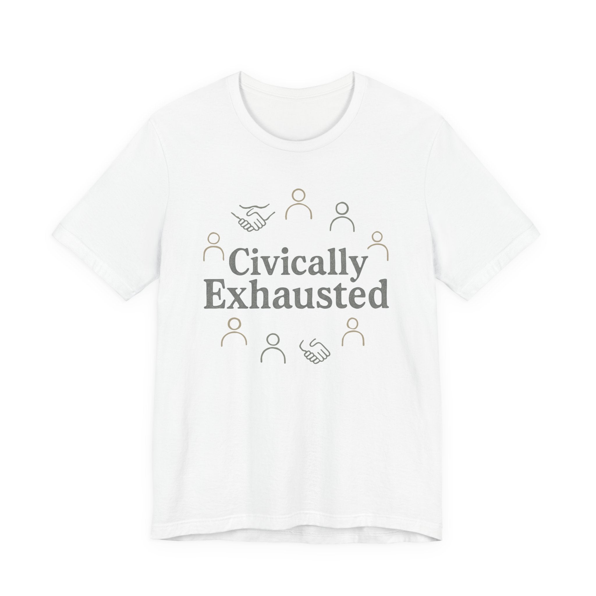 Civically Exhausted T-Shirt — Political Activism Funny Tee
