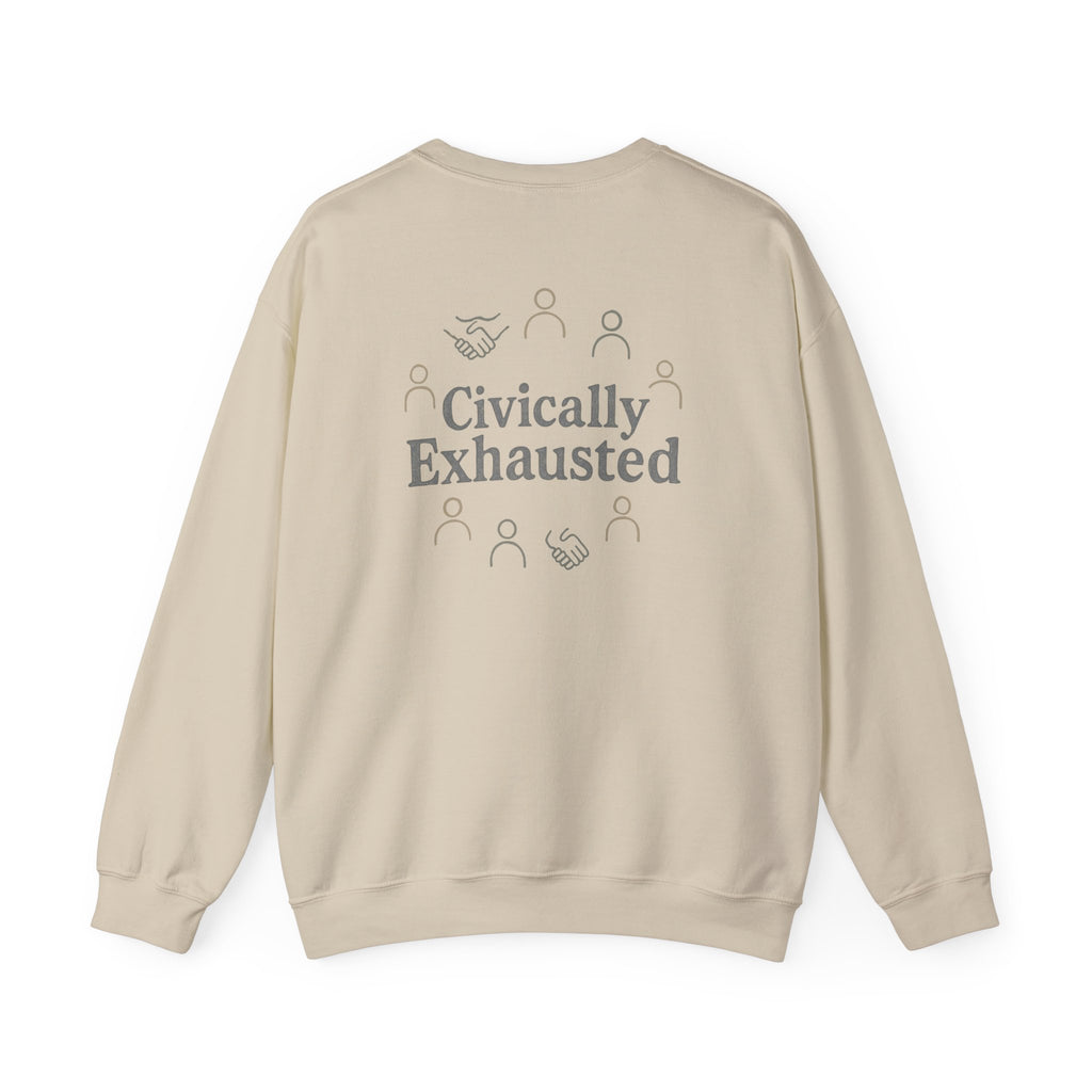 Civically Exhausted Crewneck Sweatshirt – Political Activism Humor Pullover
