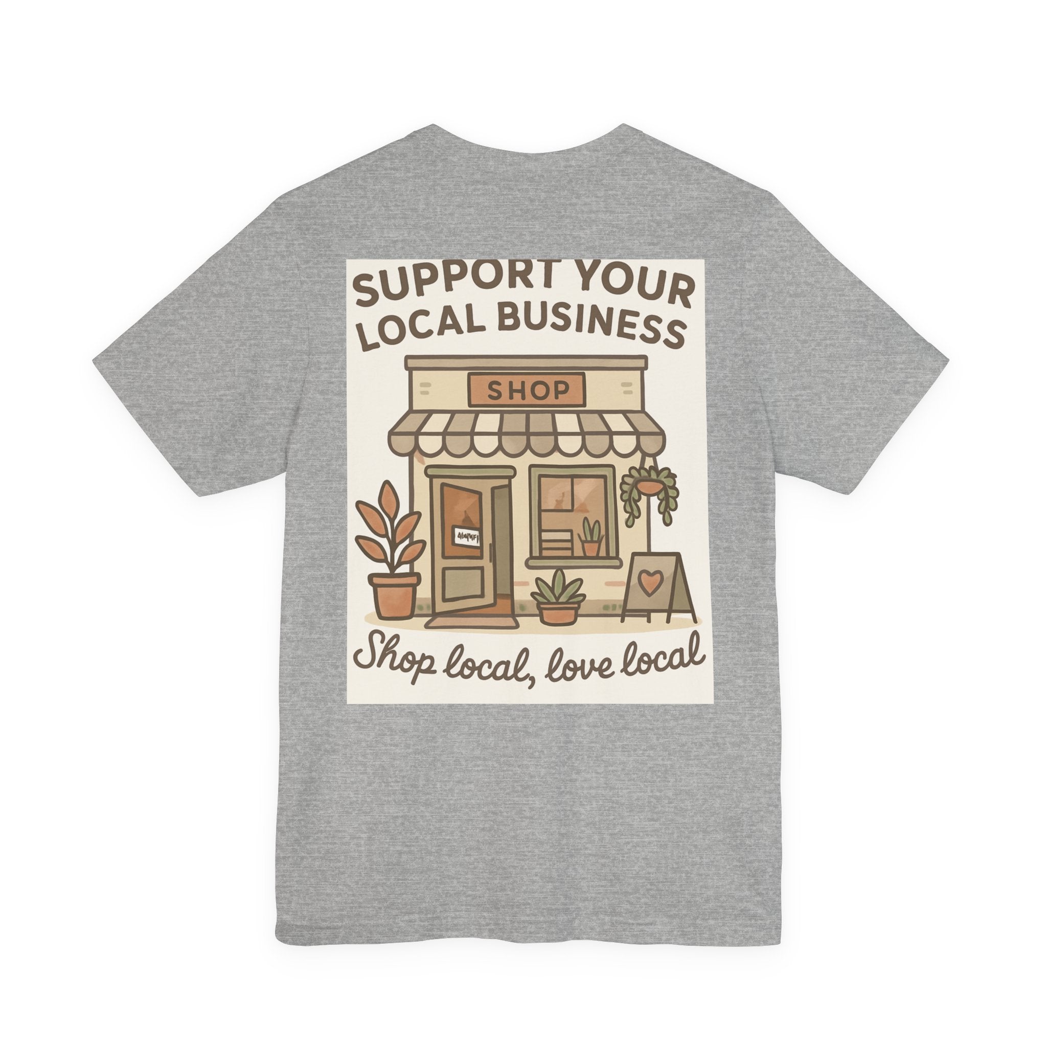 Support Your Local Business T-Shirt — "Shop Local, Love Local" Small Business Tee