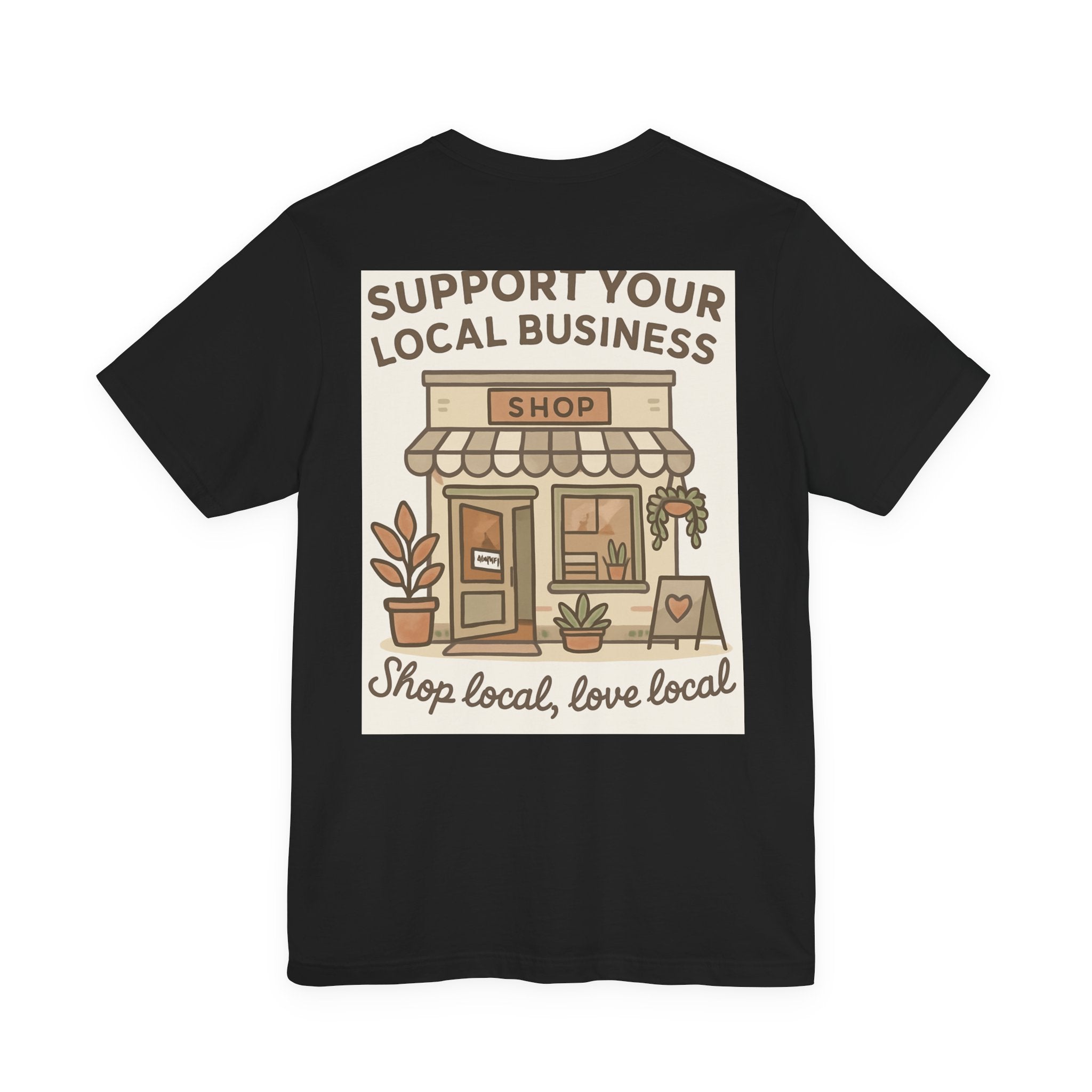Support Your Local Business T-Shirt — "Shop Local, Love Local" Small Business Tee