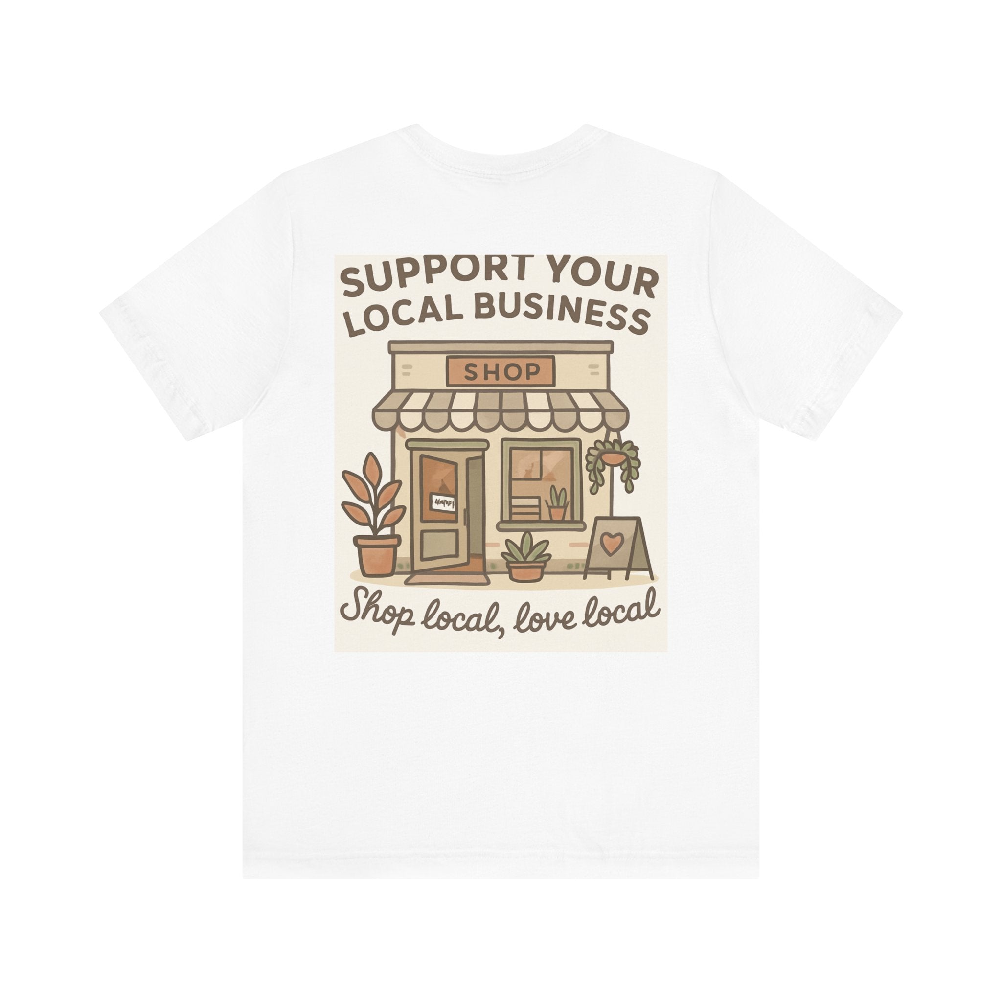 Support Your Local Business T-Shirt — "Shop Local, Love Local" Small Business Tee