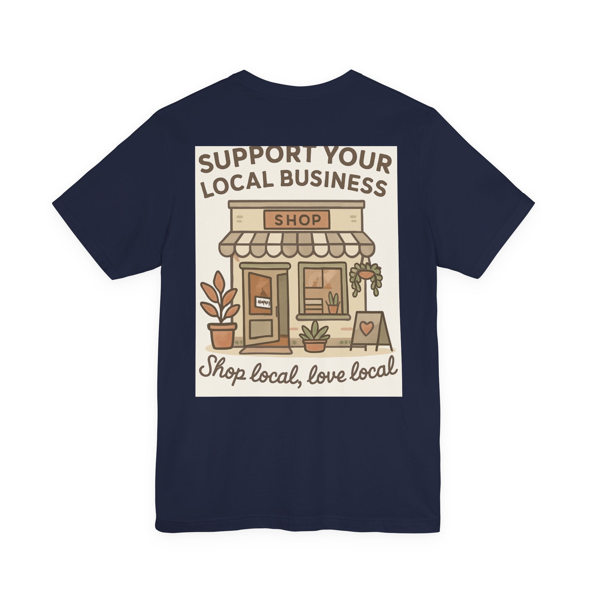 Support Your Local Business T-Shirt — "Shop Local, Love Local" Small Business Tee