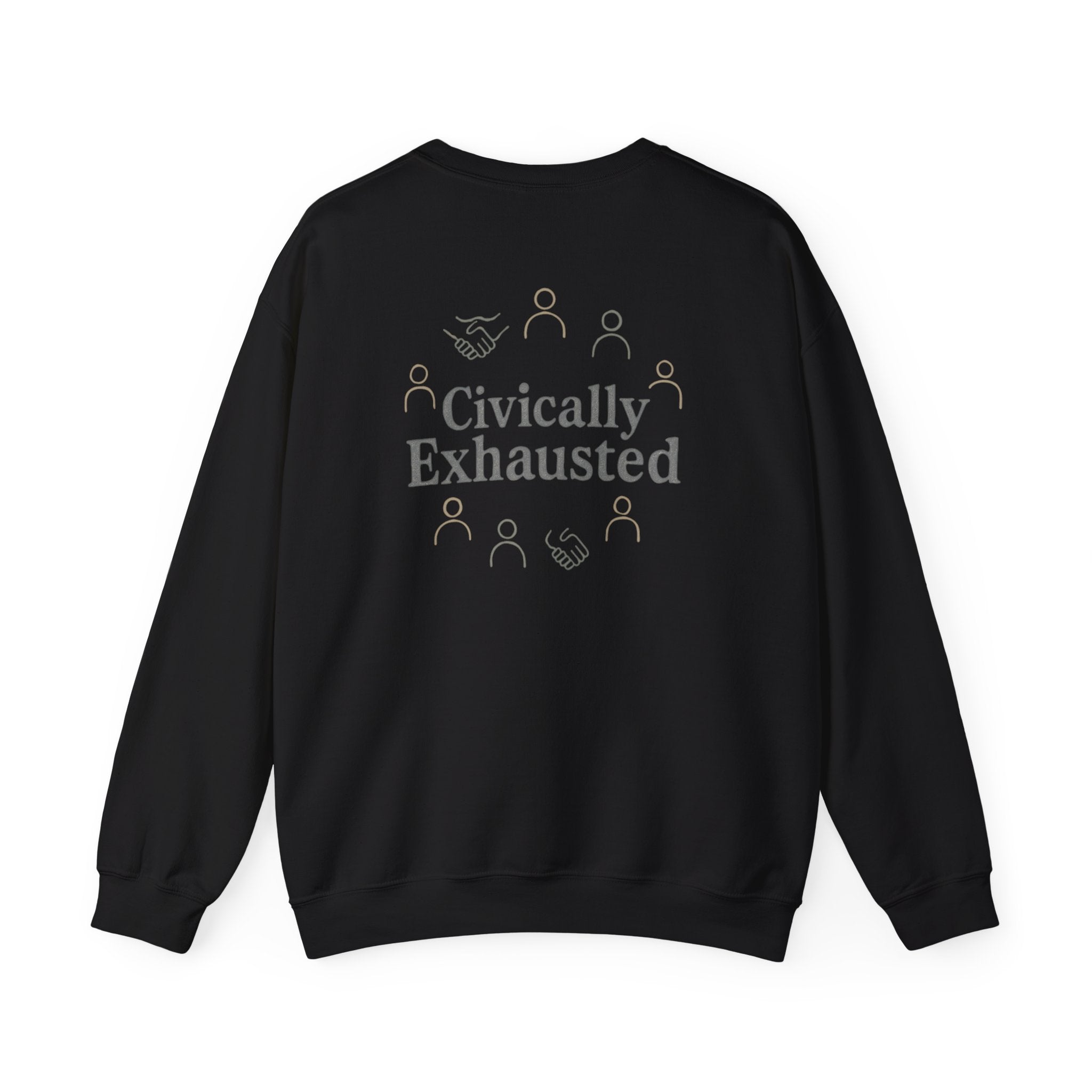 Civically Exhausted Crewneck Sweatshirt – Political Activism Humor Pullover